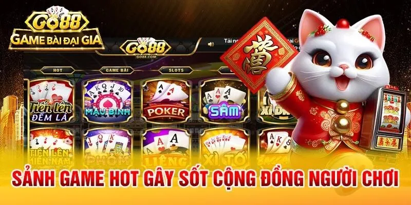 Sảnh game hot gây sốt cộng đồng người chơi